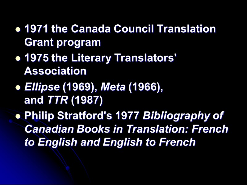 1971 the Canada Council Translation Grant program 1975 the Literary Translators' Association  Ellipse